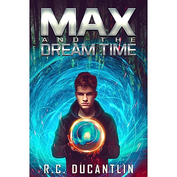 Max and the Dream Time / Max and the Dream Time, R C Ducantlin