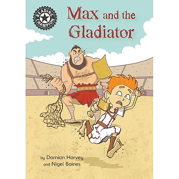 Max and the Gladiator / Reading Champion Bd.5, Damian Harvey