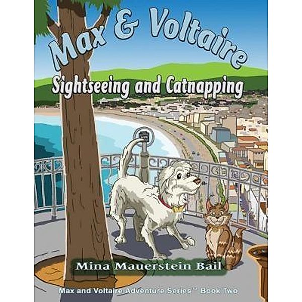 Max and Voltaire Sightseeing and Catnapping / Max and Voltaire Bd.2, Mina Mauerstein Bail