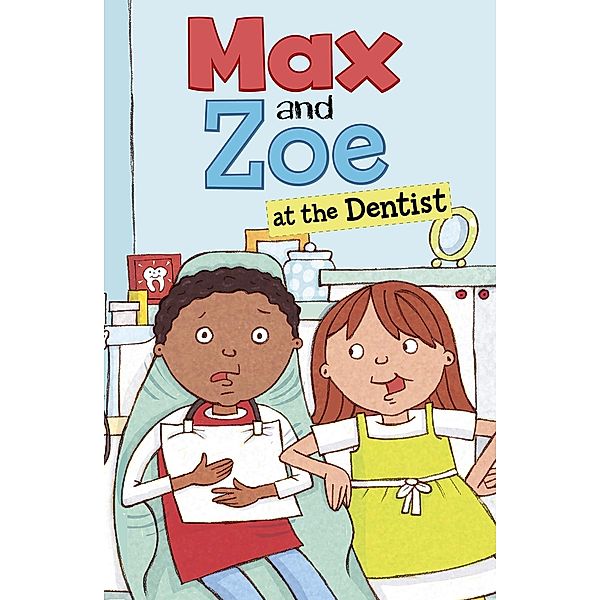 Max and Zoe at the Dentist, Shelley Swanson Sateren