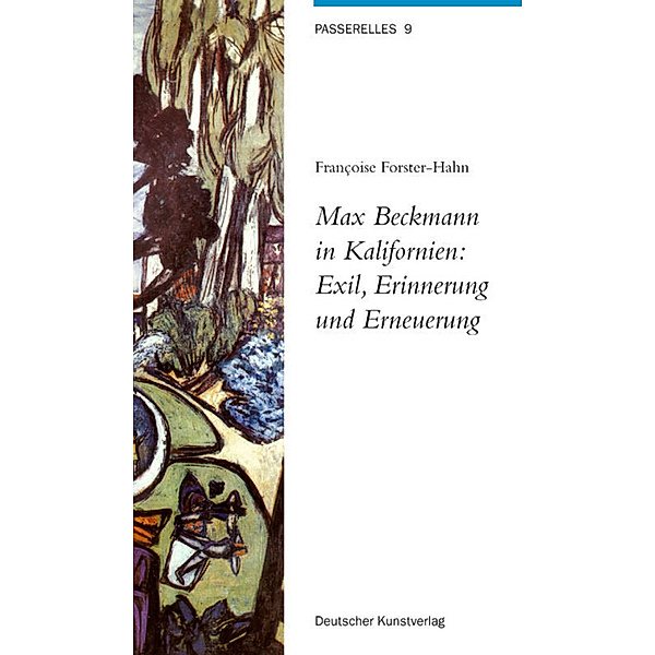 Max Beckmann in Kalifornien: Exil, Erinnerung und Erneuerung, Francoise Forster-Hahn