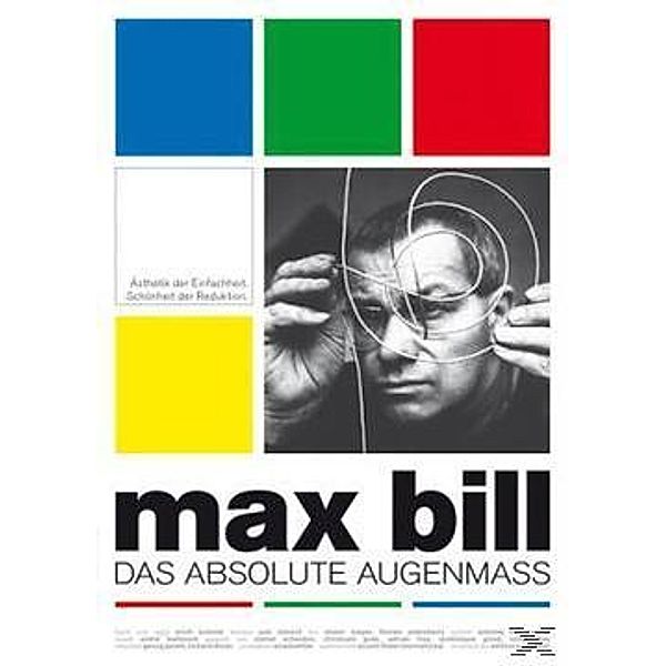 Max Bill - Das absolute Augenmass, Max Bill-Das absolute Augenmass