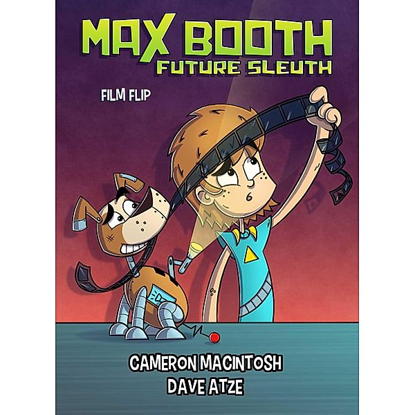 Max Booth Future Sleuth: Film Strip, Cameron Macintosh