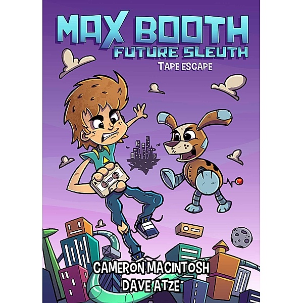Max Booth Future Sleuth: Tape Escape!, Cameron Macintosh