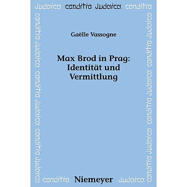 Max Brod in Prag: Identität und Vermittlung, Gaelle Vassogne