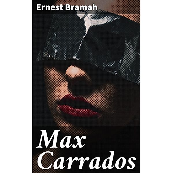 Max Carrados, Ernest Bramah