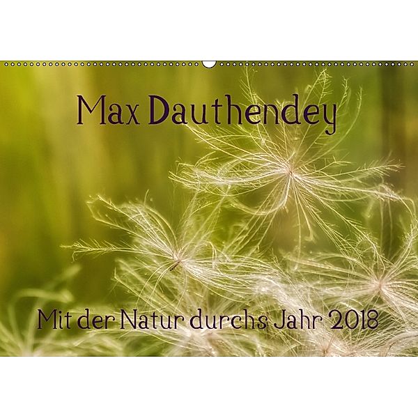 Max Dauthendey - Mit der Natur durchs Jahr (Wandkalender 2018 DIN A2 quer) Dieser erfolgreiche Kalender wurde dieses Jah, Wally