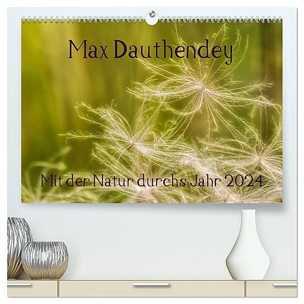 Max Dauthendey - Mit der Natur durchs Jahr (hochwertiger Premium Wandkalender 2024 DIN A2 quer), Kunstdruck in Hochglanz, Wally