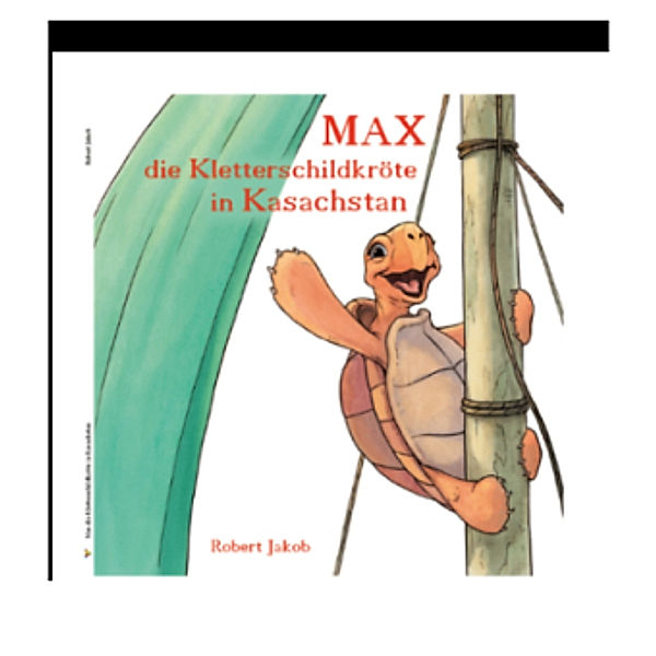 Max die Kletterschildkröte in Kasachstan, Robert Jakob