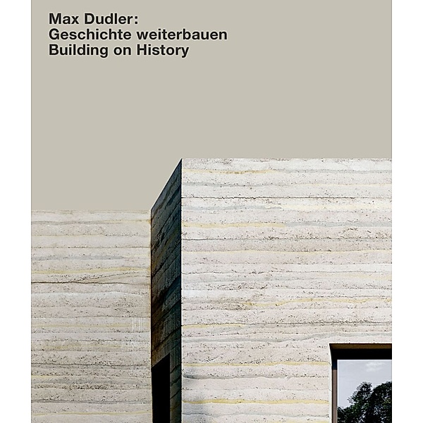 Max Dudler: Geschichte weiterbauen / Building on History