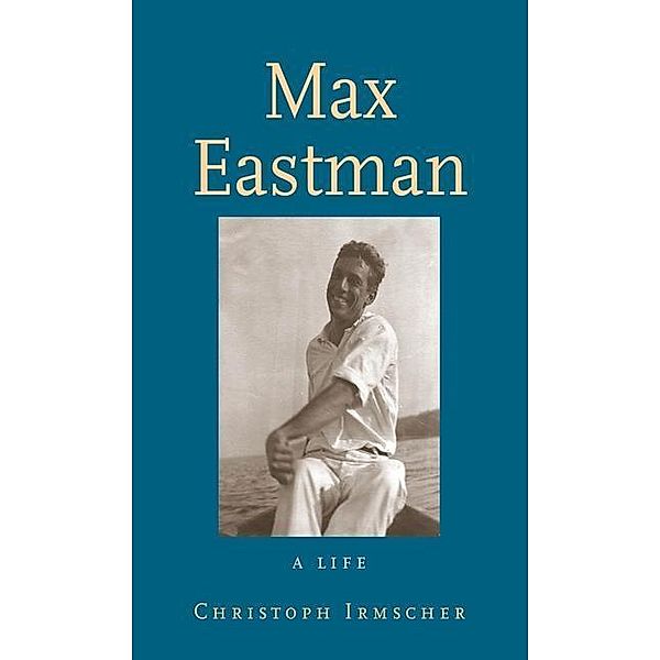 Max Eastman, Christoph Irmscher