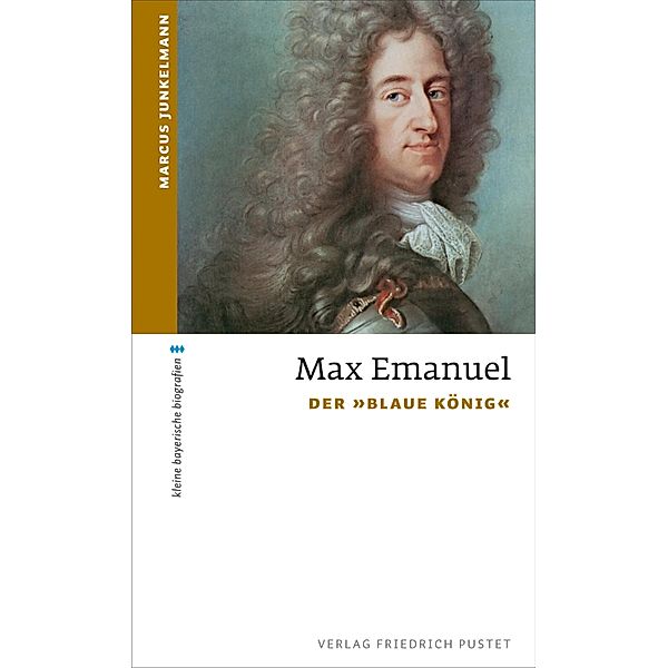 Max Emanuel / kleine bayerische biografien, Marcus Junkelmann