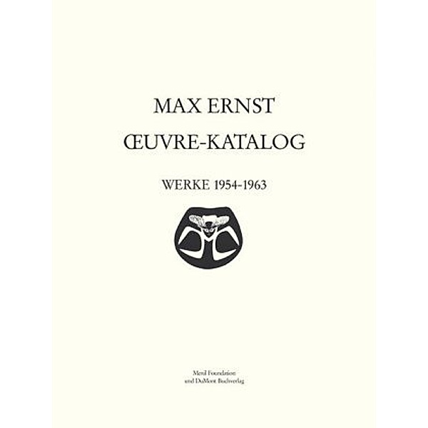 Max Ernst Oeuvre-Katalog Band 6 Werke 1954 - 1963, Max Ernst