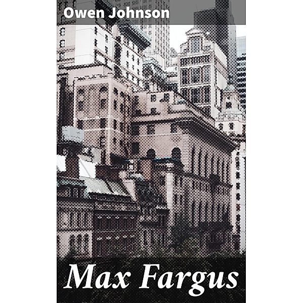 Max Fargus, Owen Johnson
