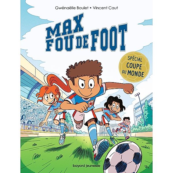 Max fou de foot - 3 histoires spéciales Coupe du monde / Petit à petit, je lis, Gwénaëlle Boulet