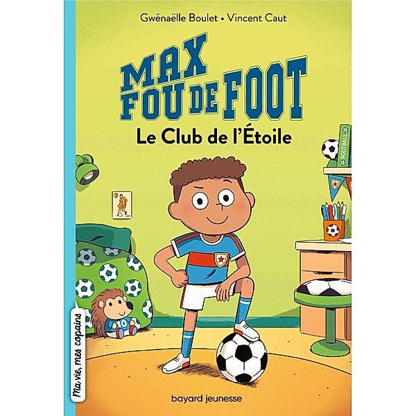 Max fou de foot, Tome 01 / Max fou de foot Bd.1, Gwénaëlle Boulet