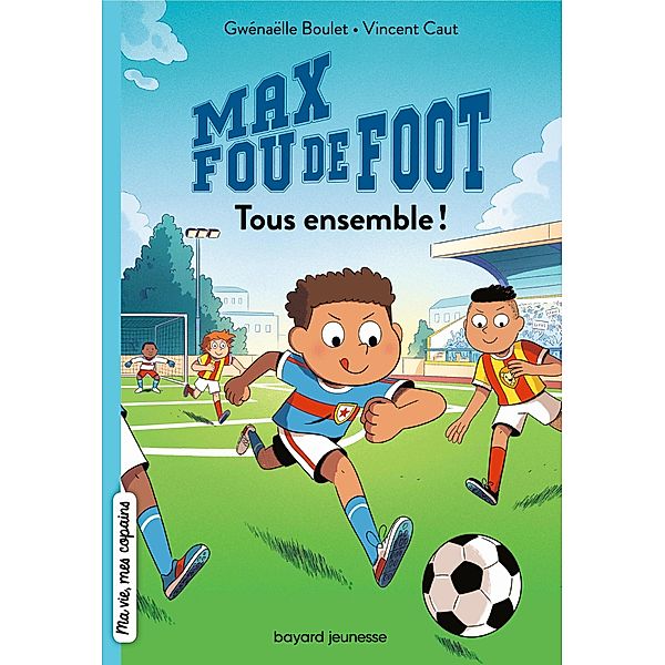 Max fou de foot, Tome 02 / Max fou de foot Bd.2, Gwénaëlle Boulet
