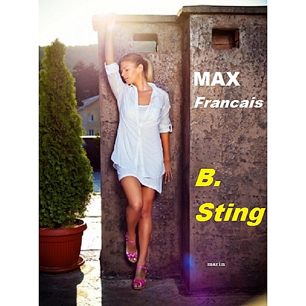 Max Francais, B. Sting