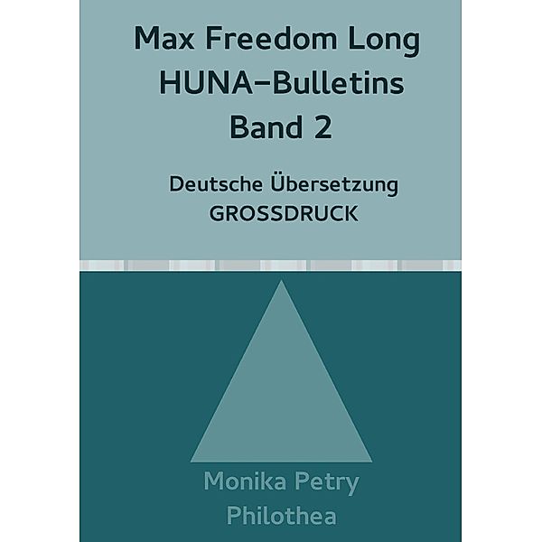 Max Freedom Long, HUNA-Bulletins Band 2, Deutsche Übersetzung, Grossdruck, Monika Petry