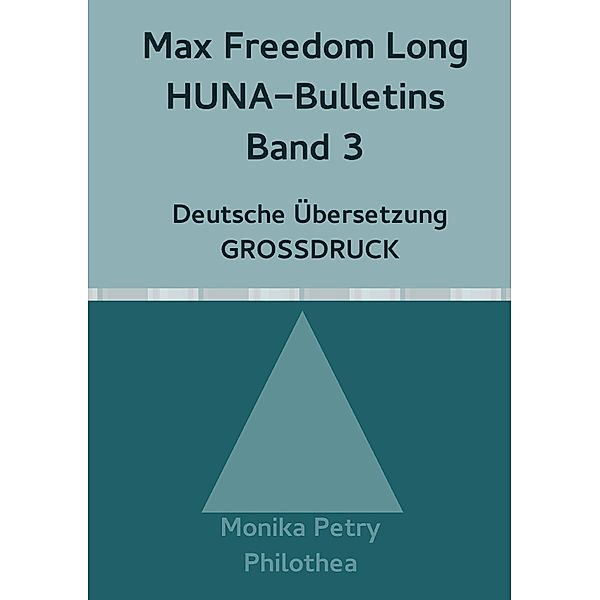 Max Freedom Long, HUNA-Bulletins Band 3, Deutsche Übersetzung, Großdruck, Monika Petry