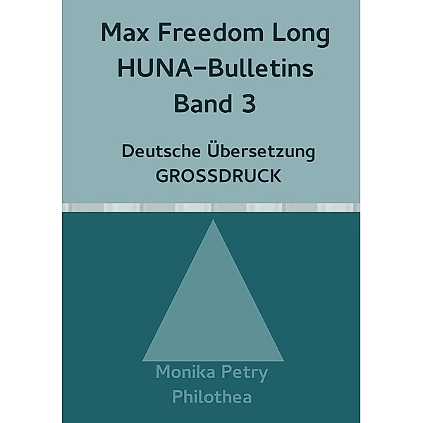 Max Freedom Long, HUNA-Bulletins Band 3, Deutsche Übersetzung, Großdruck, Monika Petry