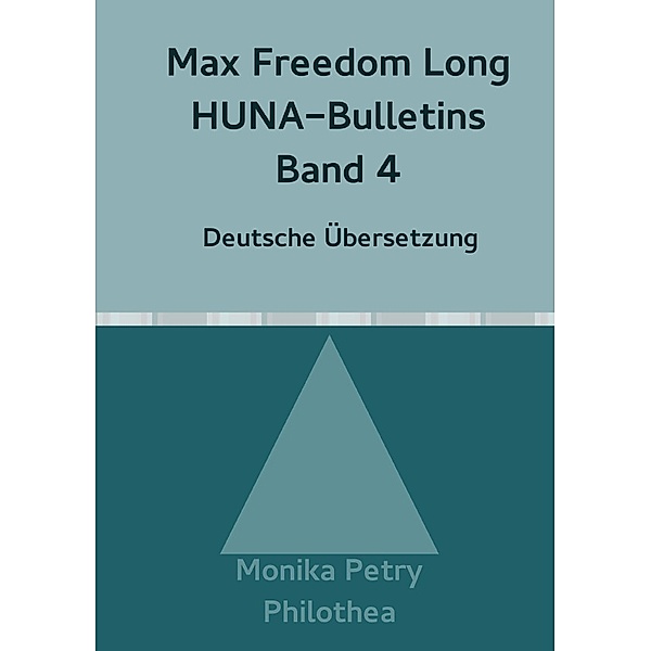 Max Freedom Long, HUNA-Bulletins, Band 4(1951), Monika Petry