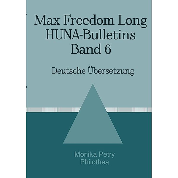 Max Freedom Long, HUNA-Bulletins, Band 6 (1953), Monika Petry