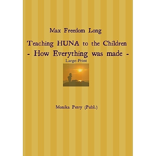 Max Freedom Long Teaching HUNA to the Children- How Everything was made -, Monika Petry