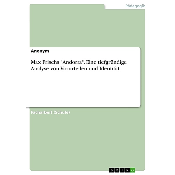 Max Frischs Andorra. Eine tiefgründige Analyse von Vorurteilen und Identität