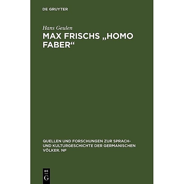 Max Frischs Homo faber / Quellen und Forschungen zur Sprach- und Kulturgeschichte der germanischen Völker. N.F. Bd.17 (141), Hans Geulen