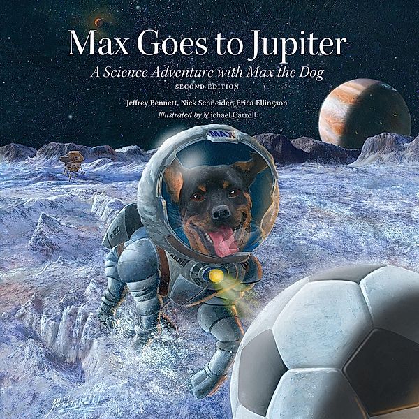 Max Goes to Jupiter (Second Edition) / Big Kid Science, Jeffrey Bennett