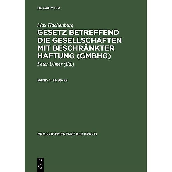 Max Hachenburg: Gesetz betreffend die Gesellschaften mit beschränkter Haftung (GmbHG) §§ 35-52 / Großkommentare der Praxis, Max Hachenburg