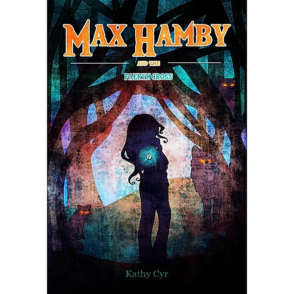 Max Hamby and the Faeryn Cross / Max Hamby, Kathy Cyr