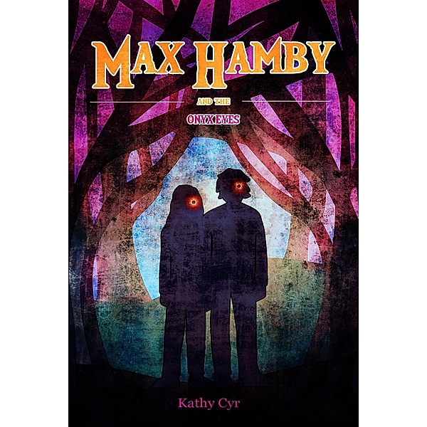Max Hamby and the Onyx Eyes / Max Hamby, Kathy Cyr