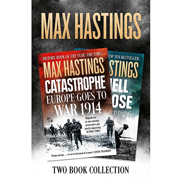 Max Hastings Two-Book Collection: All Hell Let Loose and Catastrophe, Max Hastings