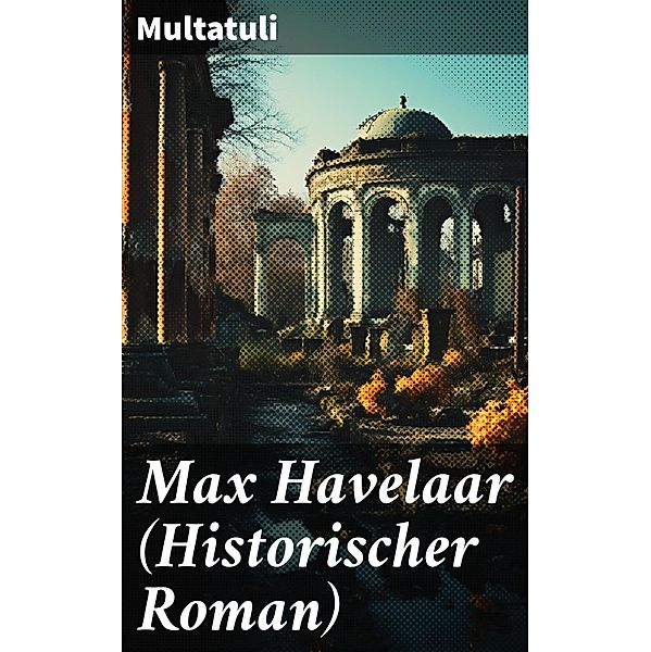 Max Havelaar (Historischer Roman), Multatuli