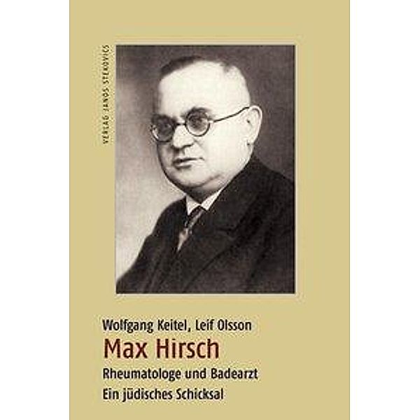 Max Hirsch - Rheumatologe und Badearzt, Wolfgang Keitel, Leif Olsson