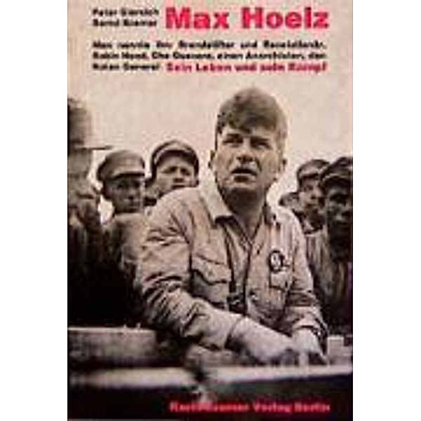 Max Hoelz, Sein Leben und sein Kampf, Peter Giersich, Bernd Kramer
