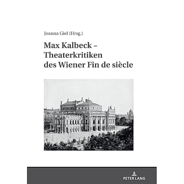 Max Kalbeck - Theaterkritiken des Wiener Fin de siecle