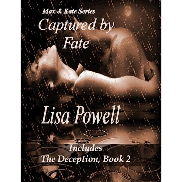 Max & Kate Series - Captured By Fate Lisa Powell Includes the Deception, Book 2, Lisa Powell