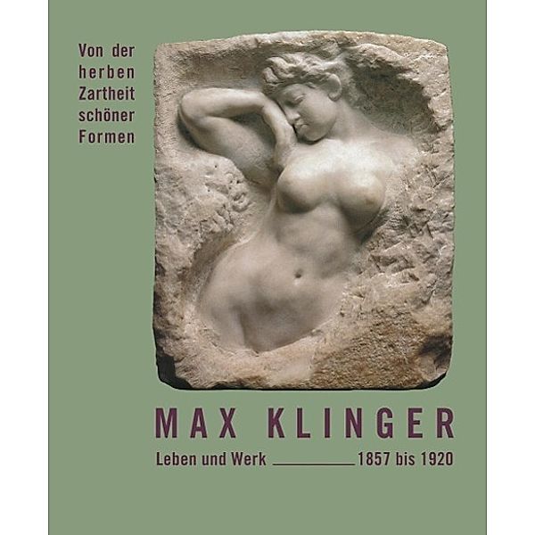 Max Klinger - Leben und Werk 1857 bis 1920, Hans-Dieter Mück