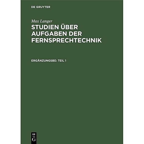 Max Langer: Studien über Aufgaben der Fernsprechtechnik / Ergänzungsbd. Teil 1 / Max Langer: Studien über Aufgaben der Fernsprechtechnik. Ergänzungsbd. Teil 1, Max Langer