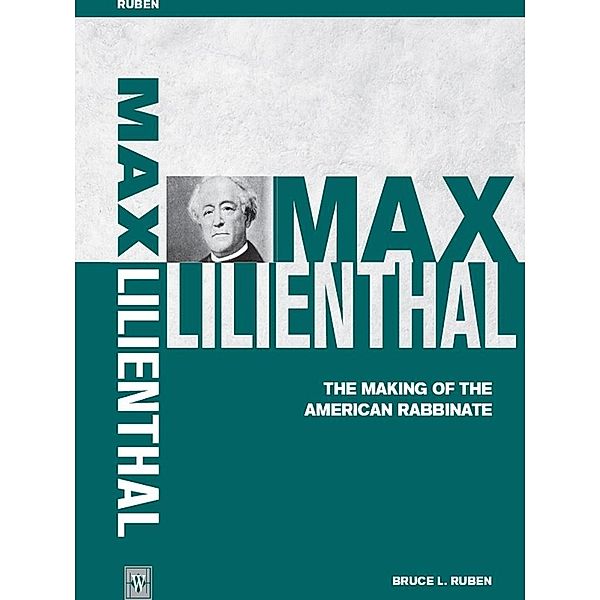 Max Lilienthal, Bruce L. Ruben