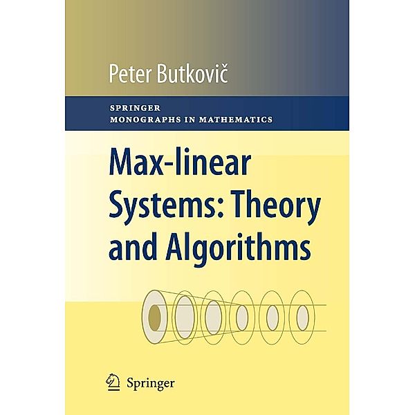 Max-linear Systems: Theory and Algorithms / Springer Monographs in Mathematics, Peter Butkovic