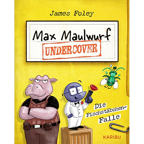 Max Maulwurf undercover (Band 1) - Die Fischstäbchen-Falle, James Foley