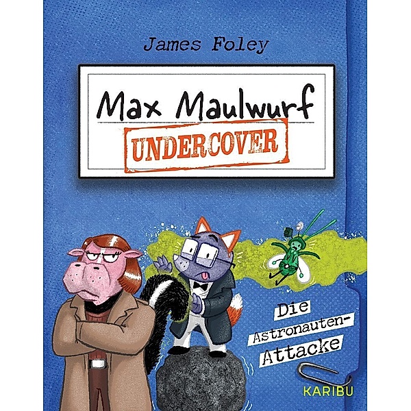 Max Maulwurf undercover (Band 2) - Die Astronauten-Attacke, James Foley