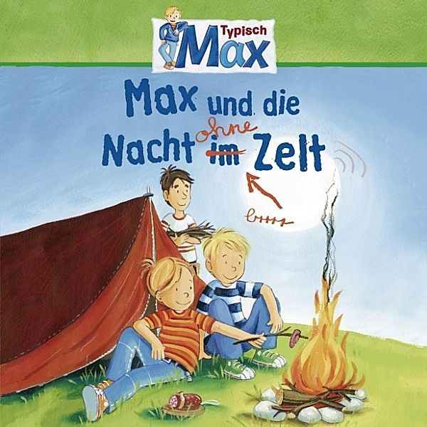 Max - Max - 09: Max und die Nacht ohne Zelt