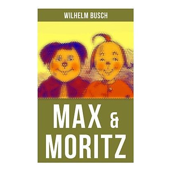 Max & Moritz, Wilhelm Busch