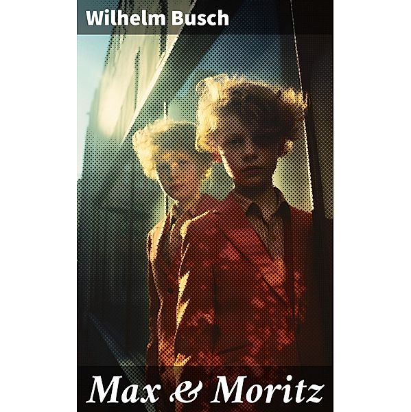 Max & Moritz, Wilhelm Busch