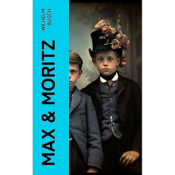 Max & Moritz, Wilhelm Busch